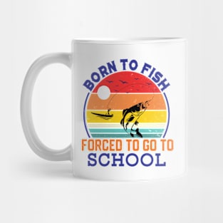 Born To Fish Forced To Go To School Mug